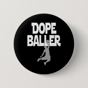 Dope Baller Basketball . I love Basketball Perfect Button