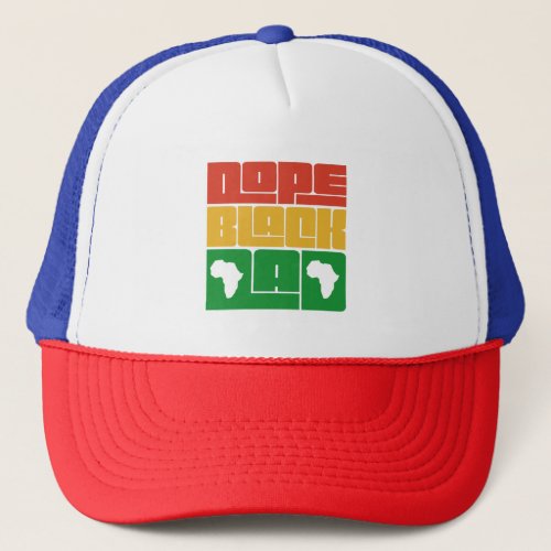 Dope Black Dad Black Fathers Matter Gift Trucker Hat