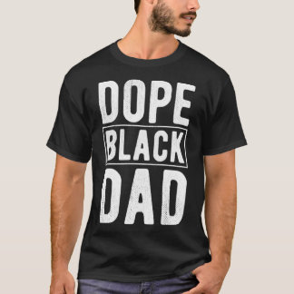 Dope Black Dad Distressed Fathers Day Gift African T-Shirt