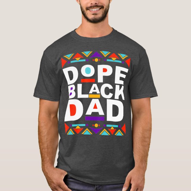 Dope Black Dad Happy Fathers Day Gift from Son T-Shirt (Front)