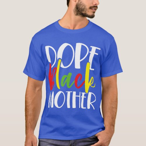 Dope Black Mother African American Mothers Day Cut T_Shirt