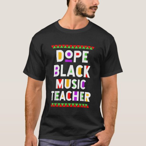 Dope Black Music Teacher African American Job Prou T_Shirt