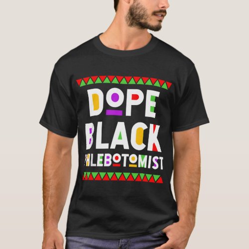 Dope Black Phlebotomist African American Job Proud T_Shirt