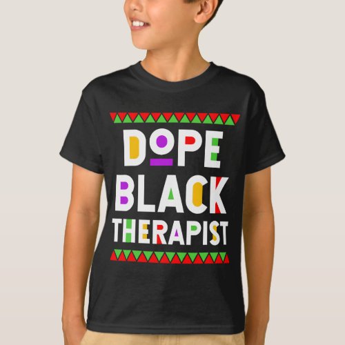 Dope Black Therapist African American Job Proud Pr T_Shirt