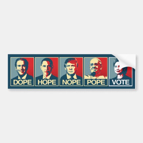 Dope Hope Nope Pope Vote Hillary Clinton 2016 Bumper Sticker