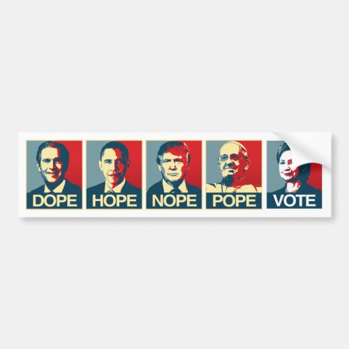 Dope Hope Nope Pope Vote Hillary Clinton __ Libera Bumper Sticker