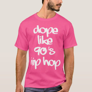 Dope Like 90'S Hip Hop Funky Urban Graffiti T-Shirt