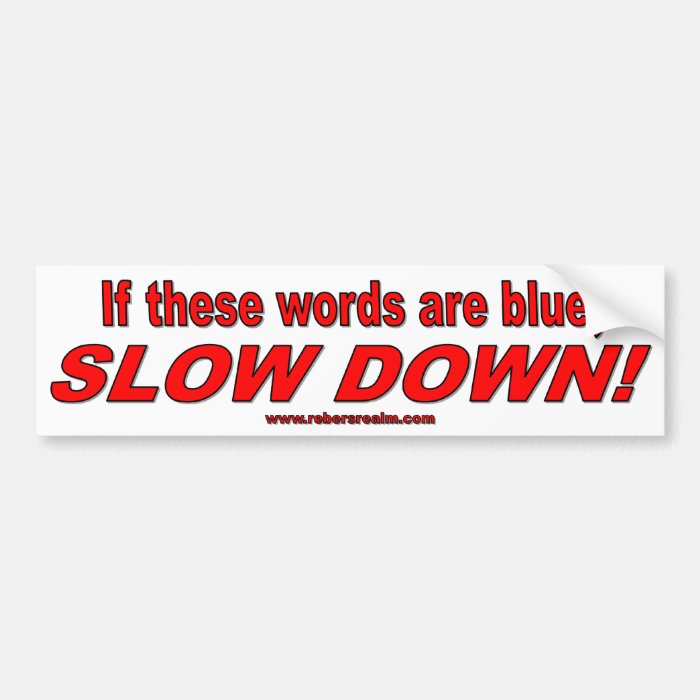 Doppler effect (SLOW DOWN) Bumper Sticker