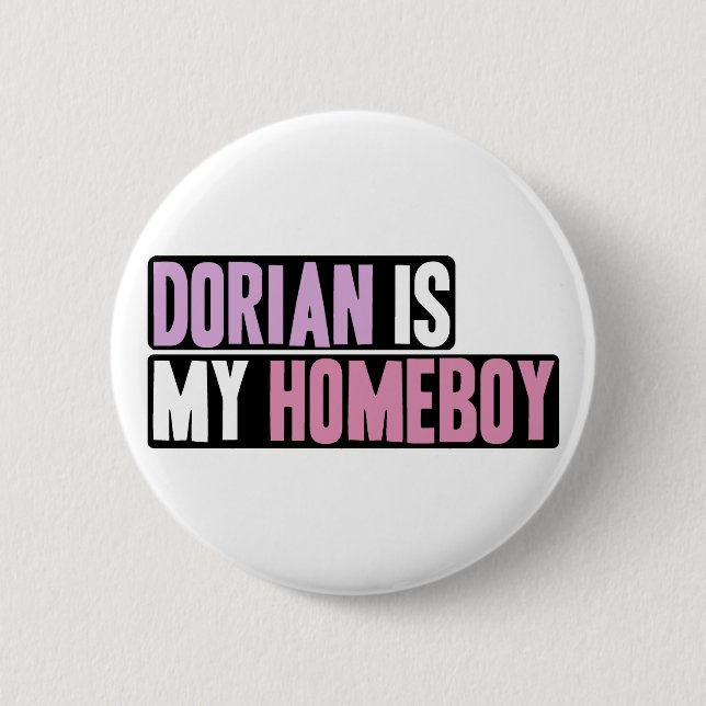 Dorian is my Homeboy Pinback Button (Front)