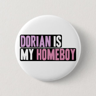 Dorian is my Homeboy Pinback Button