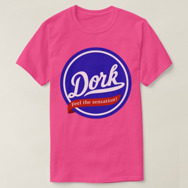 Dork Feel the Sensation T-Shirt (Design Front)