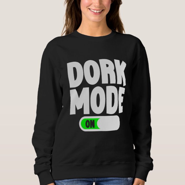 Dork Mode   Sweatshirt (Front)