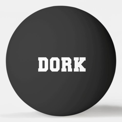 DORK PING PONG BALL