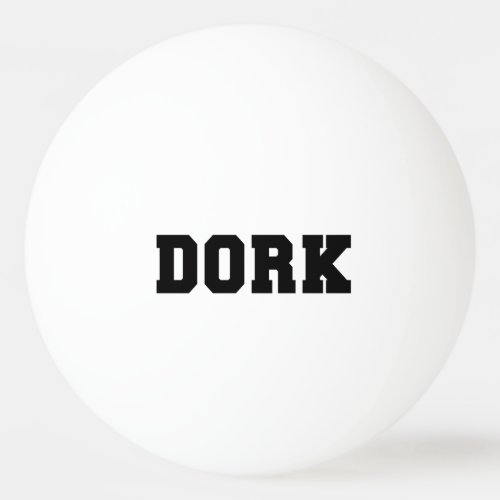DORK PING PONG BALL