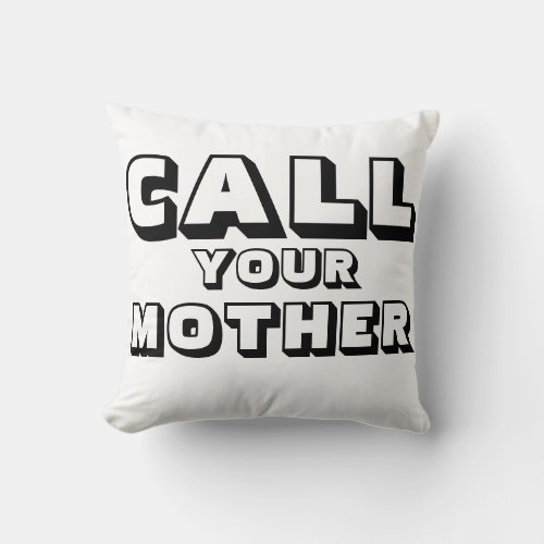 Dorm life dont forget to call your mum throw pillow