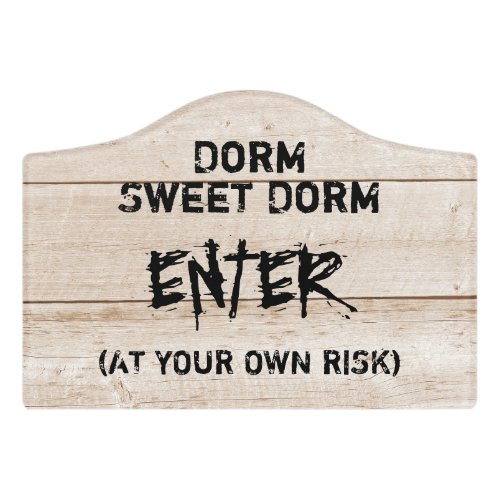 Dorm Sweet Dorm _ Enter _ At Your Own Risk _ Wood Door Sign