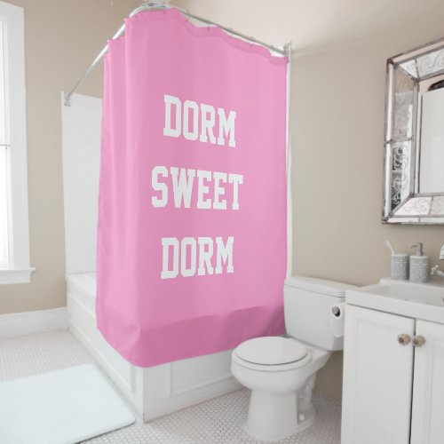 Dorm Sweet Dorm  Original Girly Shower Curtain