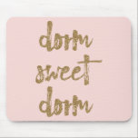 Dorm Sweet Dorm Room Decor Blush Pink and Gold Mouse Pad<br><div class="desc">This pretty mouse pad is the perfect way to give your dorm room decor a stylish refresh. It reads "dorm sweet dorm" in gold lettering with a glitter look to it against a blush pink background. Please note these printed products have a glittery look only and are not made with...</div>