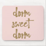 Dorm Sweet Dorm Room Decor Blush Pink and Gold Mouse Pad<br><div class="desc">This pretty mouse pad is the perfect way to give your dorm room decor a stylish refresh. It reads "dorm sweet dorm" in gold lettering with a glitter look to it against a blush pink background. Please note these printed products have a glittery look only and are not made with...</div>