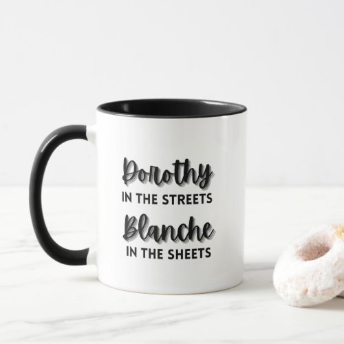 Dorothy in the Streets Blanche in the Sheets Mug