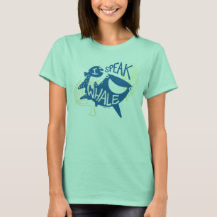 Dory & Destiny I Speak Whale T-Shirt