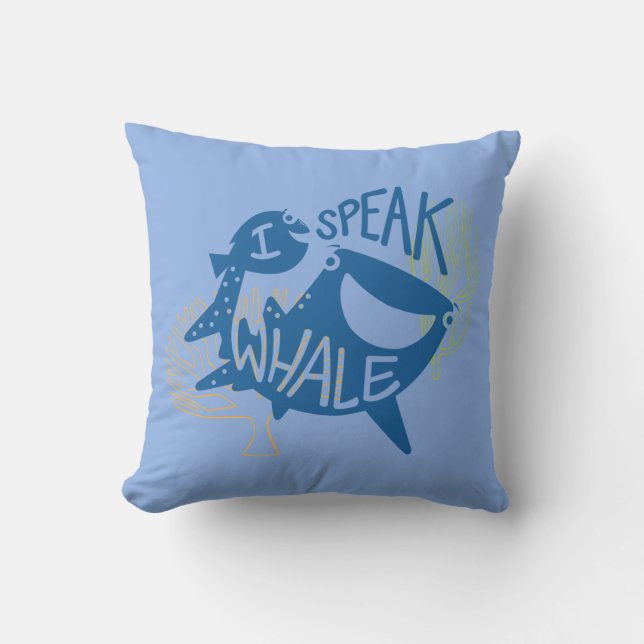 Dory & Destiny | I Speak Whale Throw Pillow (Front)
