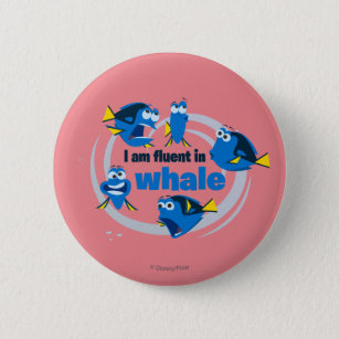 Dory   I am Fluent in Whale Button