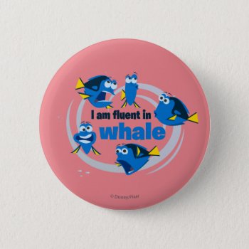 Dory | I Am Fluent In Whale Button by FindingDory at Zazzle