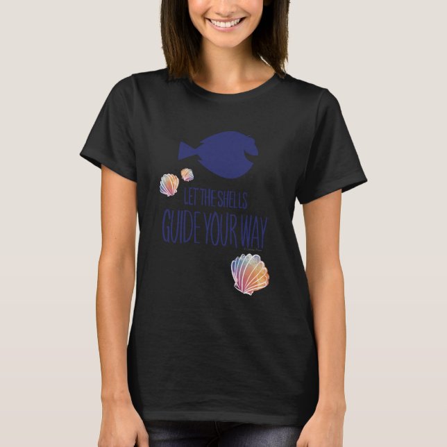Dory | Let the Shells Guide Your Way T-Shirt (Front)