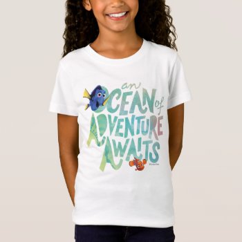 Dory & Nemo | An Ocean Of Adventure Awaits T-shirt by FindingDory at Zazzle