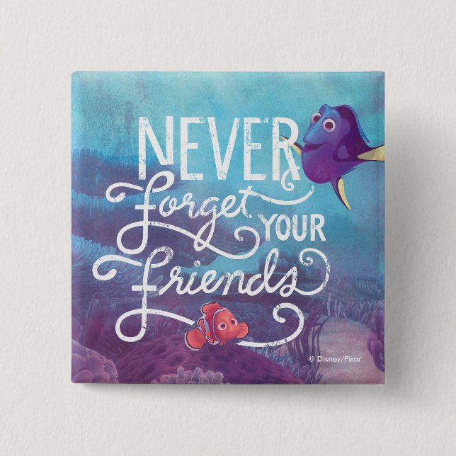 Dory & Nemo | Never Forget Your Friends Pinback Button (Front)