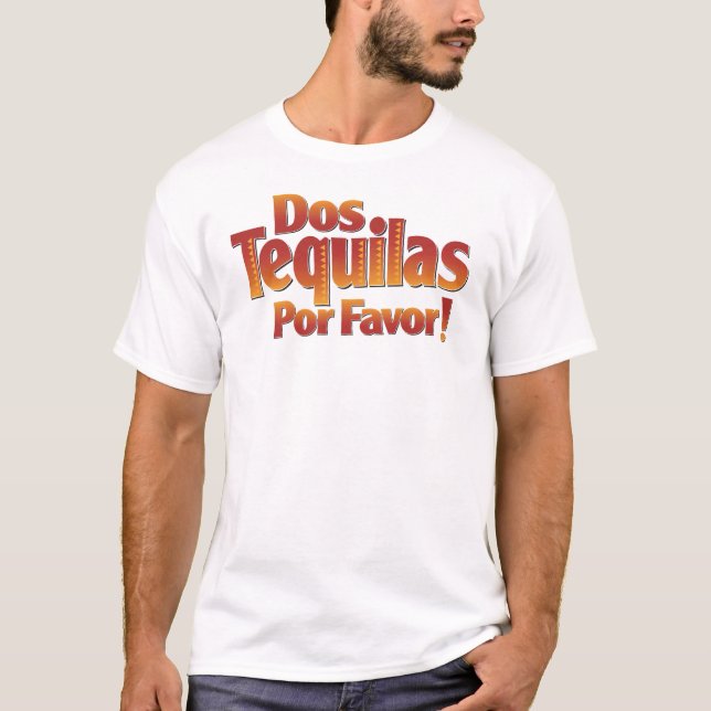 Dos Tequilas Por Favor T-Shirt (Front)