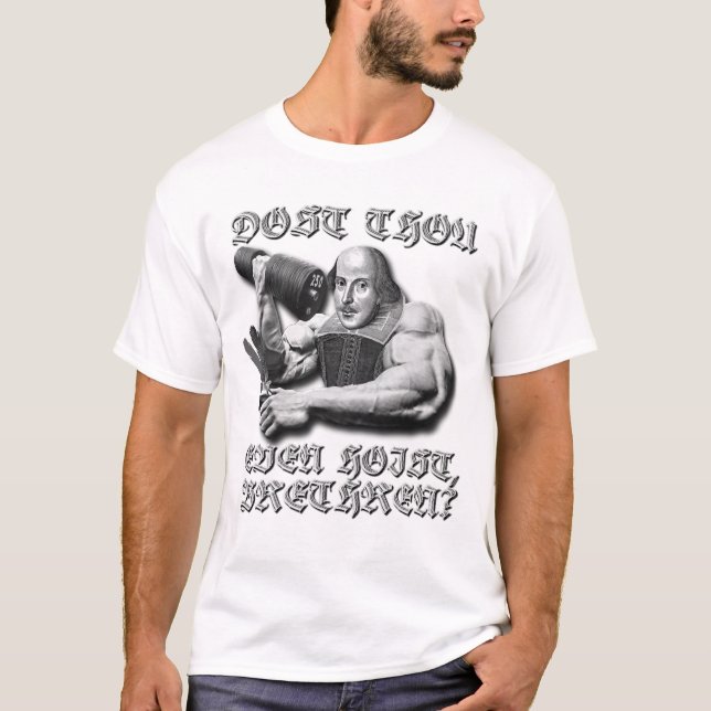 Dost Thou Even Hoist, Brethren? B/W White T-Shirt (Front)
