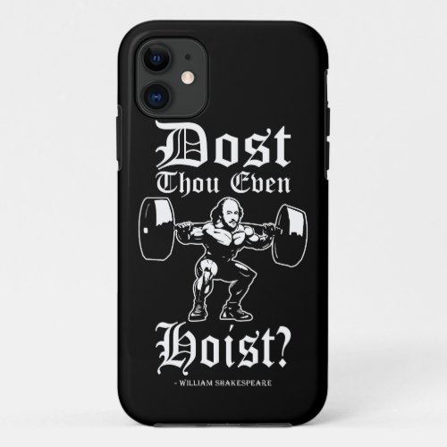 Dost Thou Even Hoist _ Funny Novelty Shakespeare iPhone 11 Case