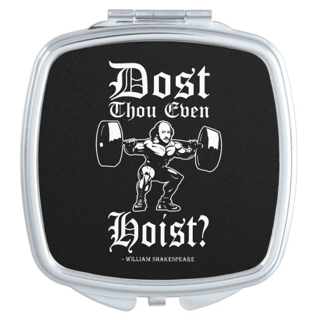 Dost Thou Even Hoist? - Funny Novelty Shakespeare Compact Mirror (Front)
