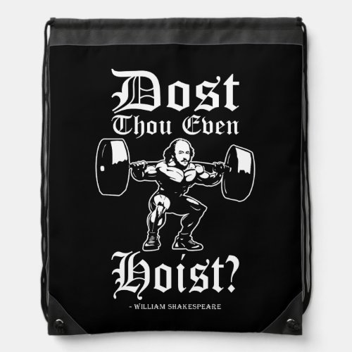 Dost Thou Even Hoist _ Funny Novelty Shakespeare Drawstring Bag