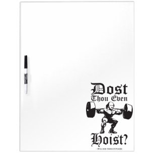 Dost Thou Even Hoist? - Funny Novelty Shakespeare Dry Erase Board