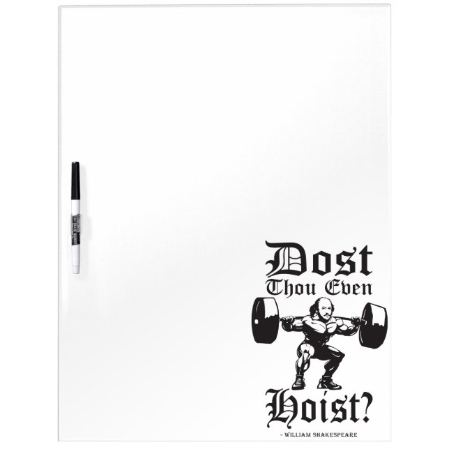 Dost Thou Even Hoist? - Funny Novelty Shakespeare Dry Erase Board (Front)