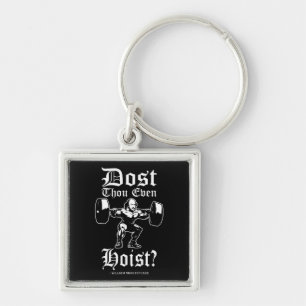 Dost Thou Even Hoist? - Funny Novelty Shakespeare Keychain