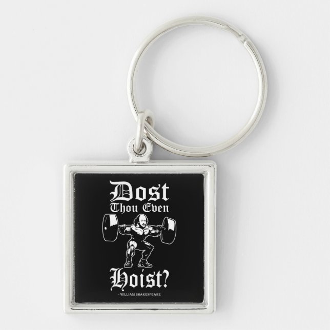 Dost Thou Even Hoist? - Funny Novelty Shakespeare Keychain (Front)
