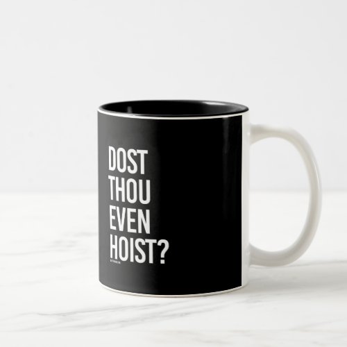 Dost thou even hoist _   _ Gym Humor _png Two_Tone Coffee Mug