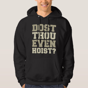 Dost Thou Even Hoist ? Hoodie