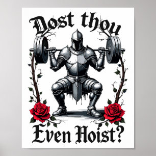 Dost Thou Even Hoist Knight Weightlifter Workout G Poster