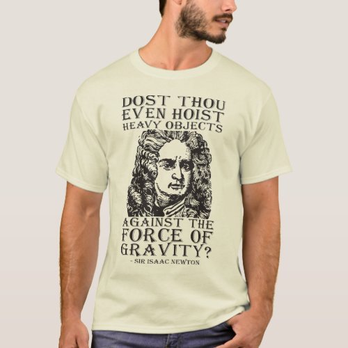 Dost Thou Even Hoist _ Sir Isaac Newton T_Shirt