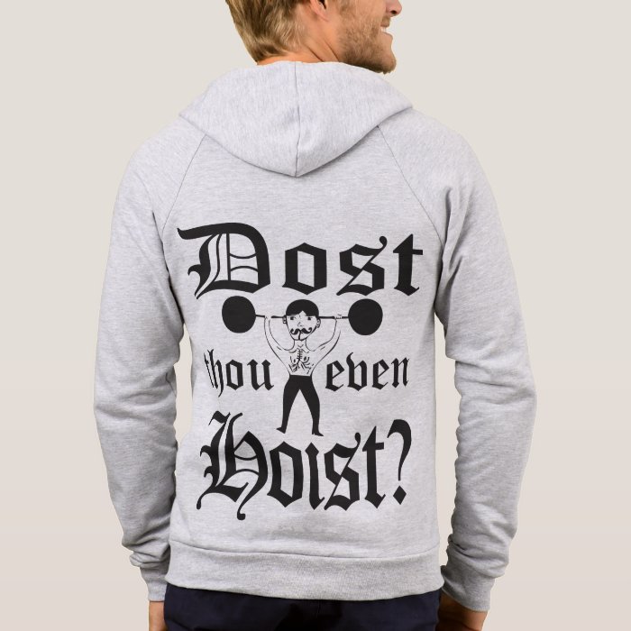 Dost Thou Even Hoist?   Weightlifter T Shirt