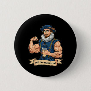 Dost Thou Even Hoist Weightlifting Shakespeare Gym Button