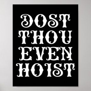 Dost Though Even Hoist Sir Funny Gym Workout Weigh Poster