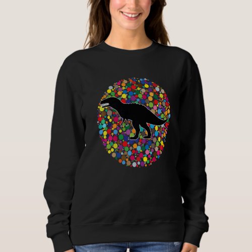Dot Day Dinosaur Colorful Trex Dinosaur polka Dot  Sweatshirt