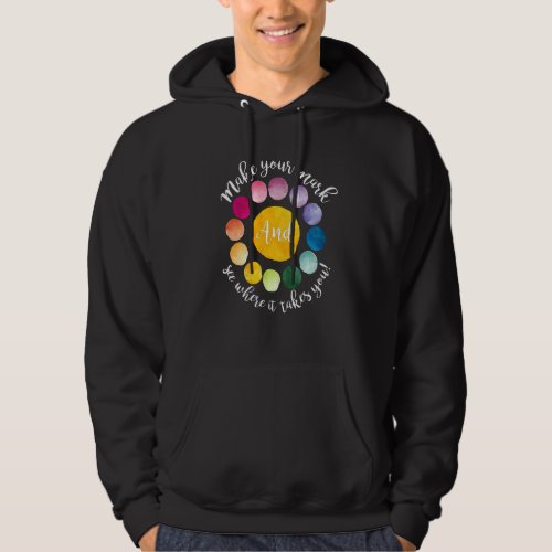 Dot Day Make Your Mark And See Where It Takes You Hoodie