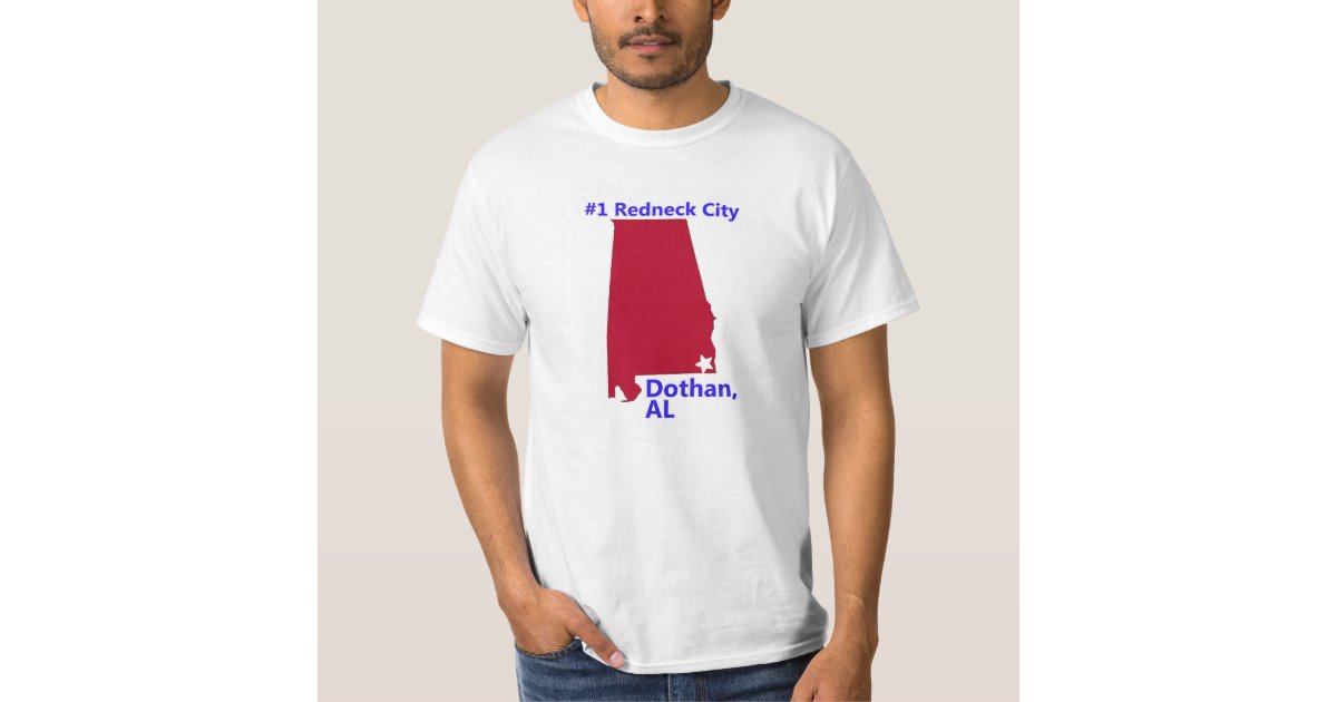 Dothan is the #1 Redneck City in Alabama T-Shirt | Zazzle